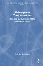 Unintegrated Transformations: Bion and the Language of the Primordial Mind