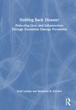 Holding Back Disaster: Protecting Lives and Infrastructure Through Excavation Damage Prevention