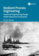 Resilient Process Engineering: Chemical Engineering Design Under Resource Constraints