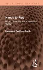 Hands to Play: British Diplomacy in the Twentieth Century