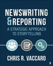 News Writing and Reporting: A Strategic Approach to Storytelling