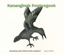 Kananginak Pootoogook: Drawings and Prints from Kinngait