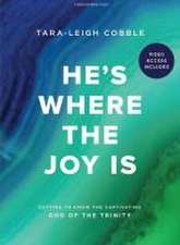 He's Where the Joy Is - Bible Study Book with Video Access