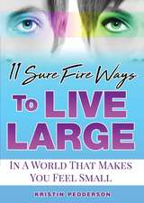 11 Sure Fire Ways To Live Large