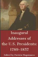 Inaugural Addresses of the U.S. Presidents