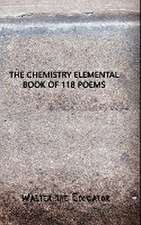 The Chemistry Elemental Book of 118 Poems