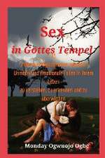 Ogbe, A: Sex in Gottes Tempel 15 einfache Möglichkeiten, sex