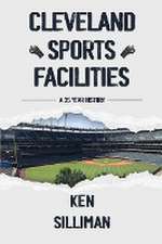 Cleveland's Sports Facilities: A 35 Year History