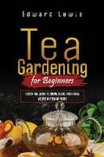 TEA GARDENING FOR BEGINNERS