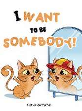 I Want to be Somebody!