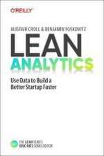 Lean Analytics – Use Data to Build a Better Startup Faster