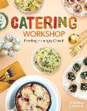 Catering Workshop: Feeding a Hungry Crowd