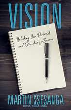 Vision: Unlocking Your Potential and Discipline for Success