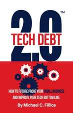 Tech Debt 2.0(tm): How to Future Proof Your Small Business and Improve Your Tech Bottom Line