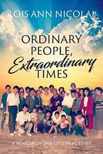 Ordinary People, Extraordinary Times; A Memoir of One Citizen Activist: Volume 1