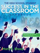 The High School Student Success In The Classroom: Strategies For Success In The Classroom