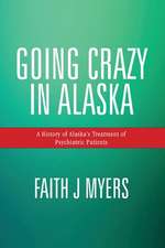 Going Crazy in Alaska: A History of Alaska's Treatment of Psychiatric Patients