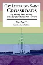 Gay Latter-Day Saint Crossroads: My Journey, Your Journey, and a Scripture-Based Path Forward