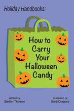 Holiday Handbooks: How to Carry Your Halloween Candy: Volume 1