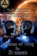 The Cosmic Experience: Science of Living Volume 1