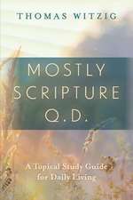 Mostly Scripture Q.D.: A Topical Study Guide for Daily Living