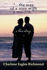 ...the Way of a Man with a Maiden.: A Love Story