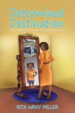 Determined Destination: Life's Imperfect Journey of Learning and Love