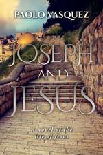 Joseph and Jesus: A novel of the life of Jesus