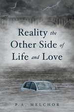 Reality the Other Side of Life and Love