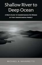 Shallow River to Deep Ocean: A Man's Guide to Understanding His Woman by First Understanding Himself