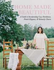 Home Made Beautiful: A Guide to Incorporating Cozy Farmhouse, French Elegance, & Kentucky Charm