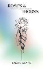 Abang, E: ROSES & THORNS