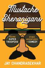 Mustache Shenanigans: Making Super Troopers and Other Adventures in Independent Film