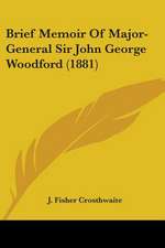 Brief Memoir Of Major-General Sir John George Woodford (1881)