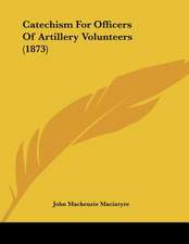 Catechism For Officers Of Artillery Volunteers (1873)