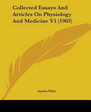 Collected Essays And Articles On Physiology And Medicine V1 (1903)