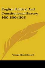 English Political And Constitutional History, 1600-1900 (1902)