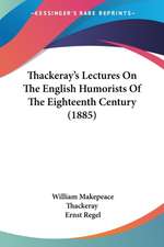 Thackeray's Lectures On The English Humorists Of The Eighteenth Century (1885)