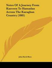 Notes Of A Journey From Kasveen To Hamadan Across The Karaghan Country (1885)