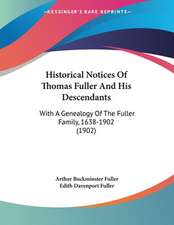 Historical Notices Of Thomas Fuller And His Descendants