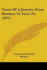 Notes Of A Journey From Hankow To Ta-Li Fu (1875)