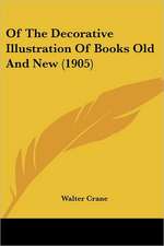 Of The Decorative Illustration Of Books Old And New (1905)