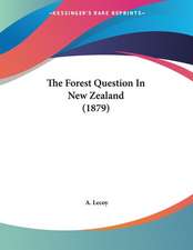 The Forest Question In New Zealand (1879)