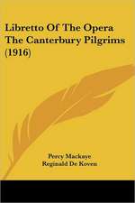 Libretto Of The Opera The Canterbury Pilgrims (1916)