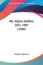 My Alpine Jubilee, 1851-1907 (1908)