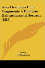 Isaei Orationes Cum Fragmentis A Dionysio Halicarnassensi Servatis (1883)