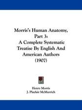 Morris's Human Anatomy, Part 3