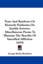 Tears And Rainbows Or Heavenly Sunbeams On Earthly Sorrows