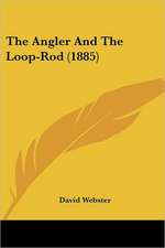 The Angler and the Loop-Rod (1885)