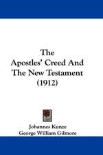 The Apostles' Creed And The New Testament (1912)